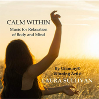 Calm Within Music Relaxation Body Mind Perfect Massage Yoga Spa Meditation Rest Relax Laura Sullivan Sound Rhythm Deep