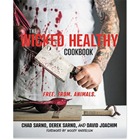 Wicked Healthy Cookbook Free From Animals Recipe Twist Chad Sarno Derek Woody Harrelson Chef Brother Craft Humble Vegetable Food Legend Delicate Punchy Flavor Texture Detail Planet Common Sense Cooking Technique Pressing Searing Everyday Meal Dinner Party