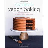 Modern Vegan Baking Ultimate Resource Sweet Savory Super Healthy Goods Baked Creative Treat Ingredient Gretchen Price Aquafaba Agave Arrowroot Professional Blogger Baker Tutorial Step-by-Step Variety Tested Recipe Chocolate Delicacy Pie Cake
