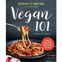 Vegan 101 Cookbook Learn Cook Plant-based Meal Satisfy Everyone Recipe Handy Hint Variation Try Jenny Engel Heather Bell Kitchen Easy Prepare Course Meal Nutrition Taste Spork Foods Culinary Instructor