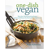 One Dish Vegan 150 Soul Satisfying Recipe Easy Delicious Bowl Plate Dinner One-pot Wonder Everyone Robin Robertson Popular American Kitchen Nutrition Ingredient Flavor Protein Meal Expert Knowledge Stew Chili Casserole Stovetop Salad Stir-fry Comfort Home Pasta Asian Noodle Complete Bright Satisfying