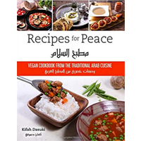 Recipes For Peace Vegan Cookbook From Traditional Arab Cuisine Bilingual Book Discover Flavor Arabic English Recipe Delicious Healthy Plant-based Low-fat Dish Kifah Dasuki Palestine Israel Two World Together Harmony Organic Course Prepare Meal Friends Family Easy-to-follow Main Course Appetizer Dessert