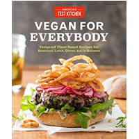 Vegan For Everybody Plant-based Recipe Breakfast Lunch Dinner In-Between Foolproof America’s Test Kitchen Decode Demystify Cooking Variety Fresh Vibrant Flavor Easy To Make Rigorous Testing Comfort Whole Grains Vegetables Baking Rich Hearty Creamy Cake