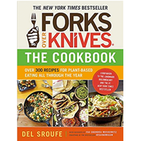 Forks Over Knives Cookbook Over 300 Recipe Plant-based Eating All Through Year Lose Weight Lower Cholestrol Help Maintain Good Health Del Sroufe Isa Chandra Mostowitz Julieanna Hever Darshana Thacker Judy Micklewright Wholefood Diet Breakfast Dessert Grain Bean Vegetable Noodle Salad Soup Simple Affordable Delicious Pasta