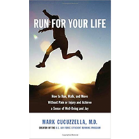 Run For Your Life Walk Move Without Pain Injury Sense Well-being Joy Never Too Late Running Free Mark Cucuzzella Doctor Athlete Study Practice Science Accessible Beginning Technique Goal Fitness Health Nutrition Photograph Schedule
