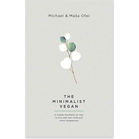 Minimalist Vegan Simple Manifesto Why Live Less Stuff More Compassion Too Much Michael Ofei Masa How Book Complimentary Lifestyle Veganism Conscious Living Plastic Purpose Joy Every Day