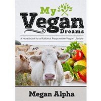 Vegan Dreams Handbook Rational Responsible Lifestyle Meat-free Argument Teenage Writer Clear Megan Alpha Large Animal Die Hunger Product Harvest Human Diet Plant Fur Leather Food Artificial Substitute Slaughter Culture Why Ethic Environment Modern World